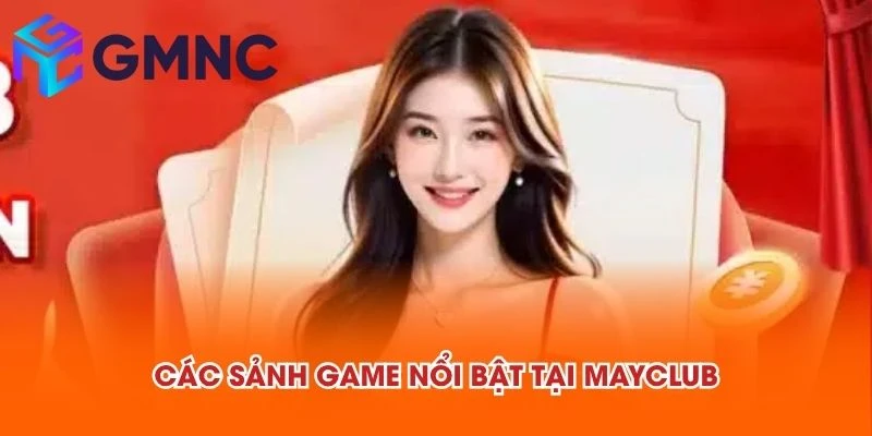 Các sảnh game nổi bật tại MAYCLUB