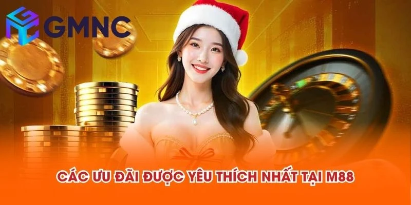 Các ưu đãi được yêu thích nhất tại M88
