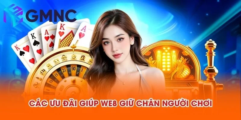 Các ưu đãi giúp WE8 giữ chân người chơi