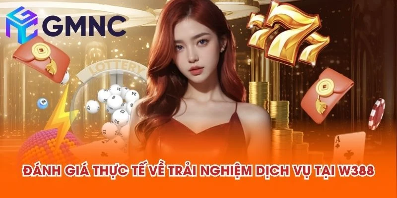 Đánh giá thực tế về trải nghiệm dịch vụ tại W388