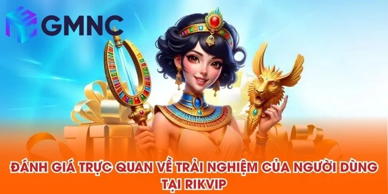 Đánh giá trực quan về trải nghiệm của người dùng tại RIKVIP 