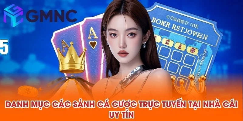 Danh mục các sảnh cá cược trực tuyến tại NHÀ CÁI UY TÍN