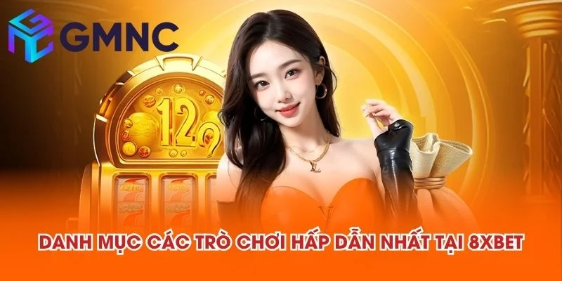 Danh mục các trò chơi hấp dẫn nhất tại 8XBET