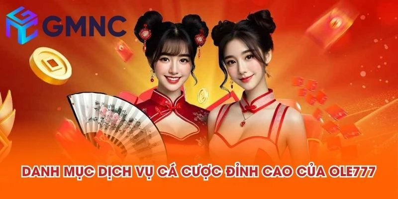 Danh mục dịch vụ cá cược đỉnh cao của OLE777