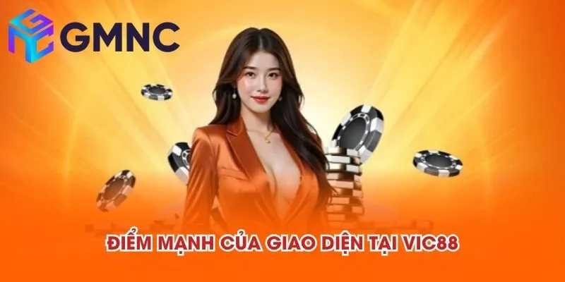 Điểm mạnh của giao diện tại VIC88 