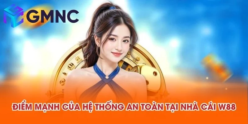 Điểm mạnh của hệ thống an toàn tại nhà cái W88