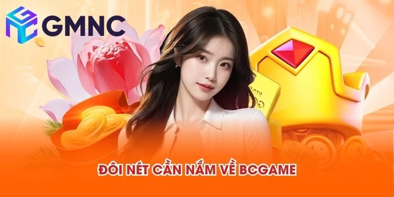 Đôi nét cần nắm về BCGAME