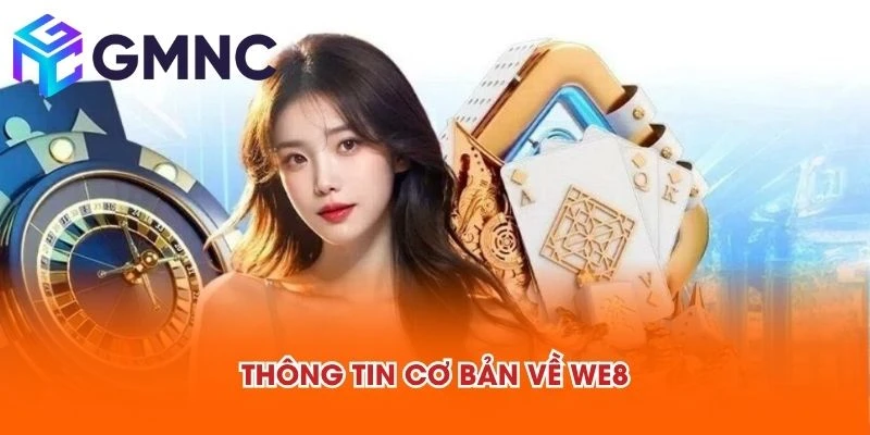 Thông tin cơ bản về WE8