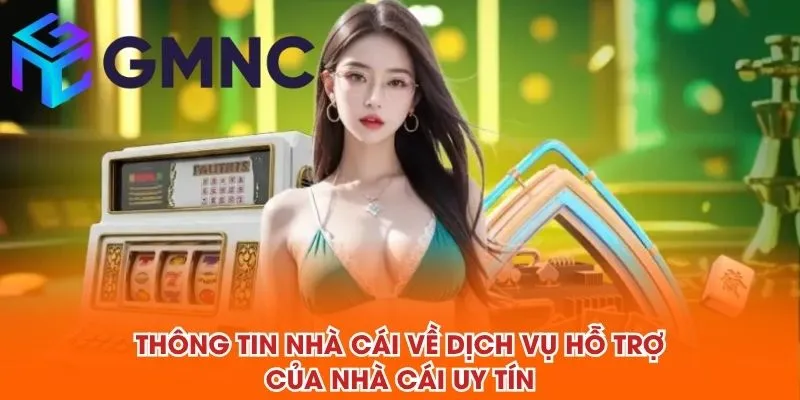 Thông tin nhà cái về dịch vụ hỗ trợ của NHÀ CÁI UY TÍN